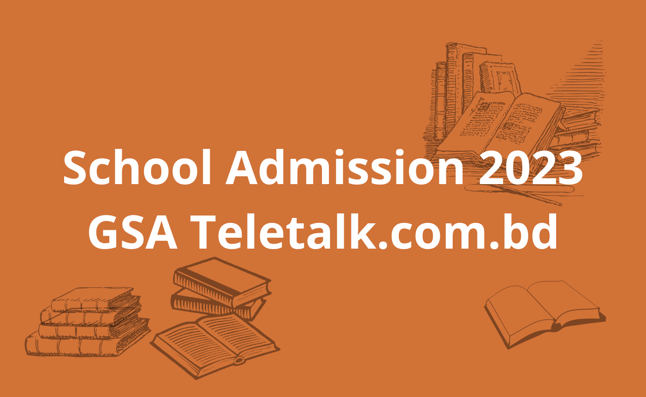 school-admission-2023-gsa-teletalk-bd-edumik